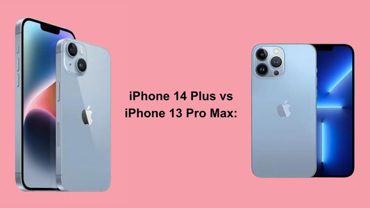 iPhone 14 Plus vs iPhone 13 Pro Max: A Comprehensive Comparison